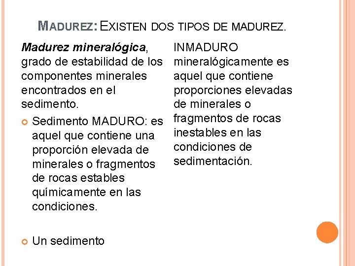MADUREZ: EXISTEN DOS TIPOS DE MADUREZ. Madurez mineralógica, grado de estabilidad de los componentes