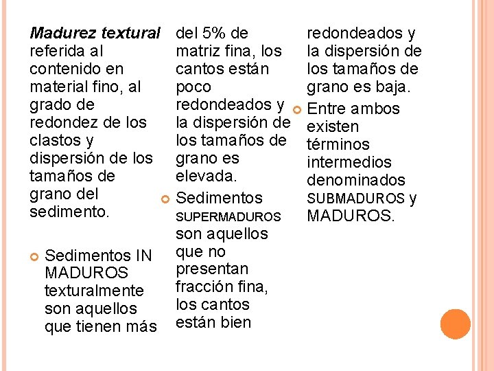 Madurez textural del 5% de redondeados y referida al matriz fina, los la dispersión