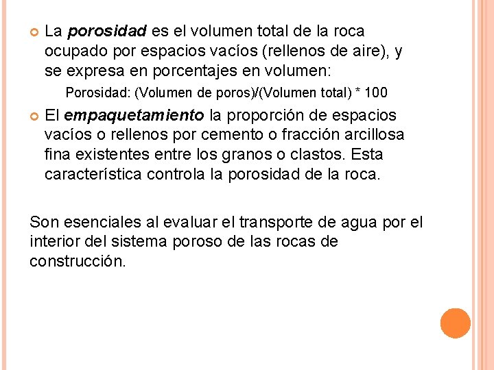  La porosidad es el volumen total de la roca ocupado por espacios vacíos