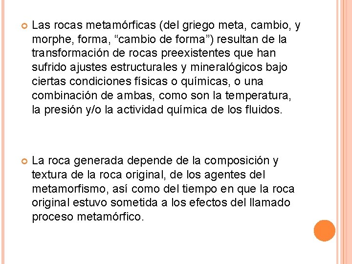 Las rocas metamórficas (del griego meta, cambio, y morphe, forma, “cambio de forma”)