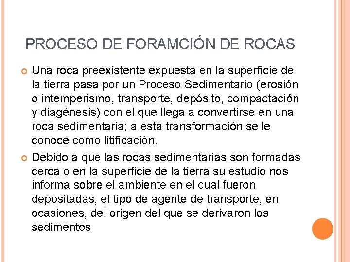 PROCESO DE FORAMCIÓN DE ROCAS Una roca preexistente expuesta en la superficie de la