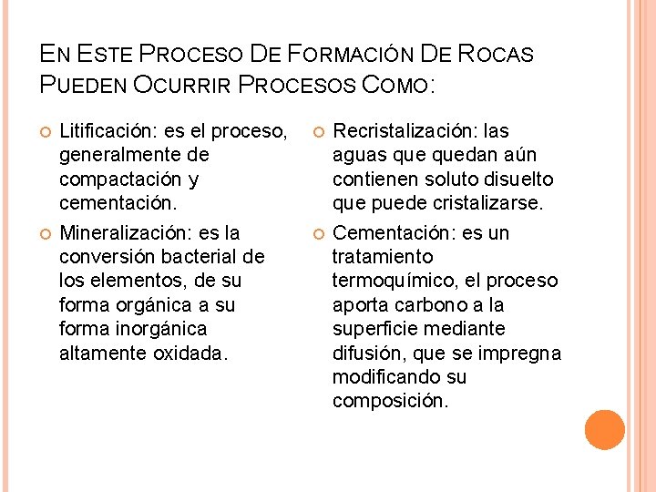 EN ESTE PROCESO DE FORMACIÓN DE ROCAS PUEDEN OCURRIR PROCESOS COMO: Litificación: es el