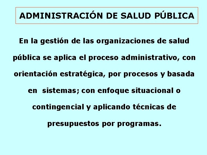 ADMINISTRACIÓN DE SALUD PÚBLICA En la gestión de las organizaciones de salud pública se