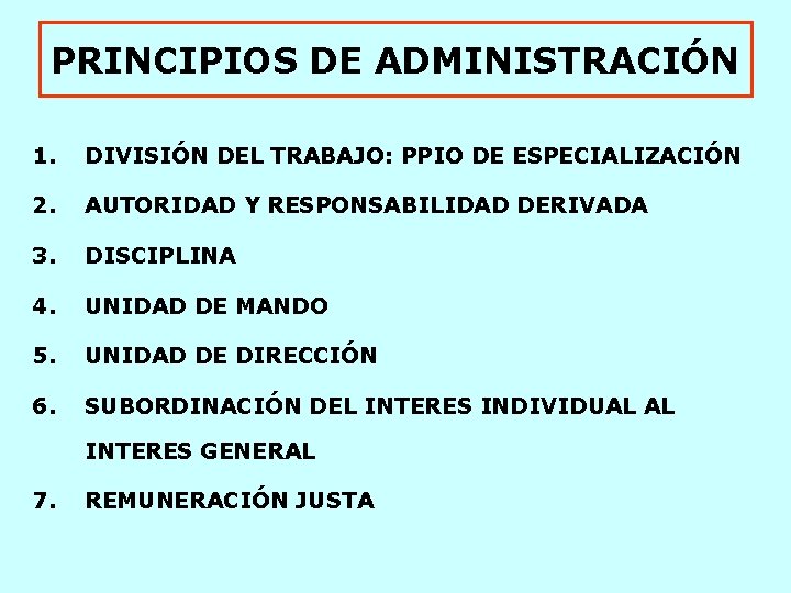 PRINCIPIOS DE ADMINISTRACIÓN 1. DIVISIÓN DEL TRABAJO: PPIO DE ESPECIALIZACIÓN 2. AUTORIDAD Y RESPONSABILIDAD