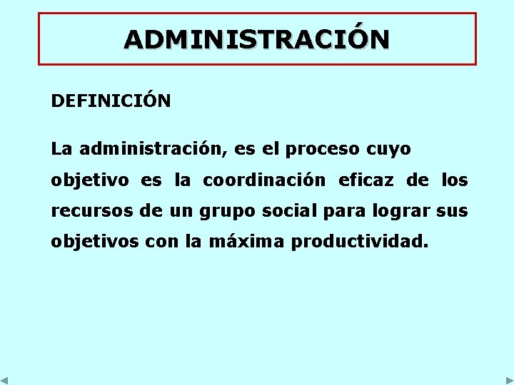 ADMINISTRACIÓN DEFINICIÓN La administración, es el proceso cuyo objetivo es la coordinación eficaz de