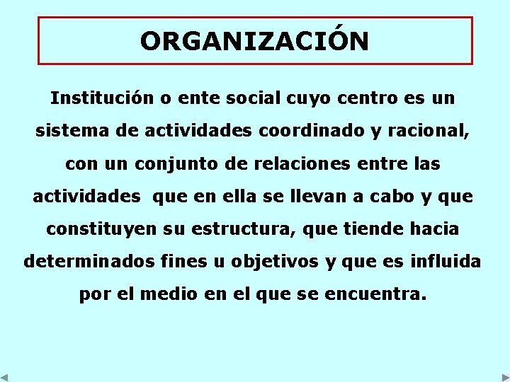 ORGANIZACIÓN Institución o ente social cuyo centro es un sistema de actividades coordinado y ORGANIZACIÓN Institución o ente social cuyo centro es un sistema de actividades coordinado y