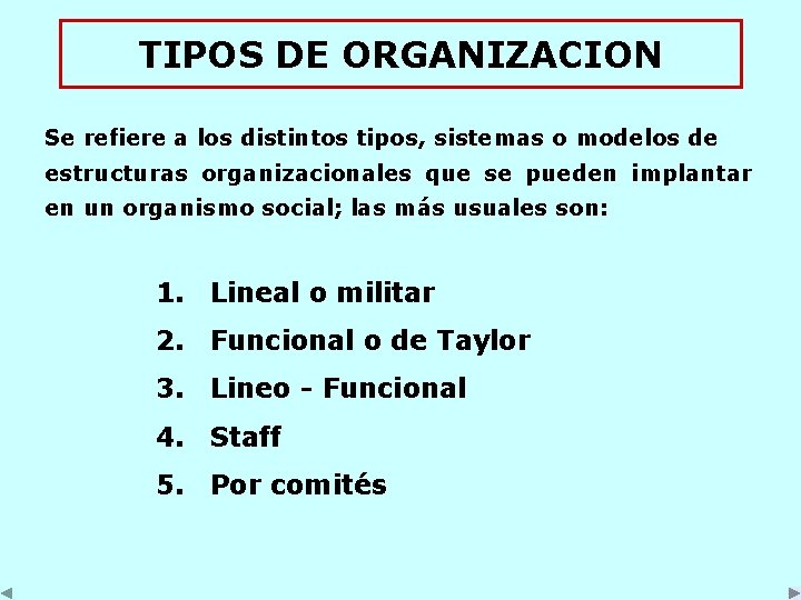 TIPOS DE ORGANIZACION Se refiere a los distintos tipos, sistemas o modelos de estructuras