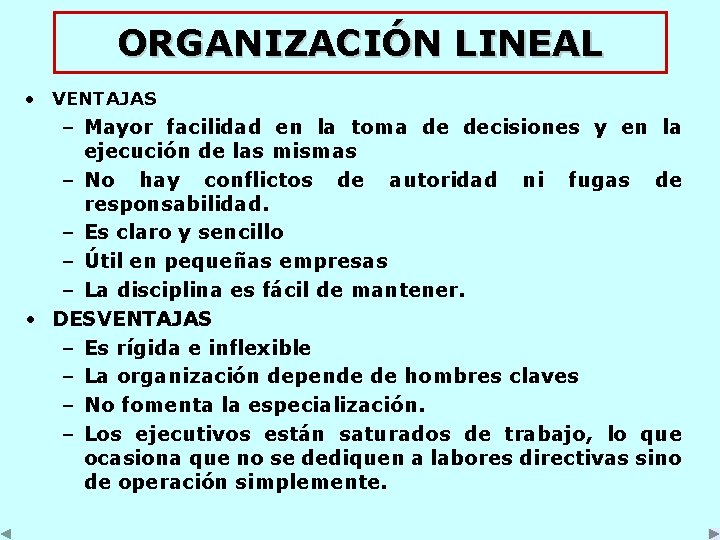 ORGANIZACIÓN LINEAL • VENTAJAS – Mayor facilidad en la toma de decisiones y en ORGANIZACIÓN LINEAL • VENTAJAS – Mayor facilidad en la toma de decisiones y en