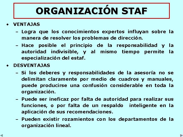 ORGANIZACIÓN STAF • VENTAJAS – Logra que los conocimientos expertos influyan sobre la manera