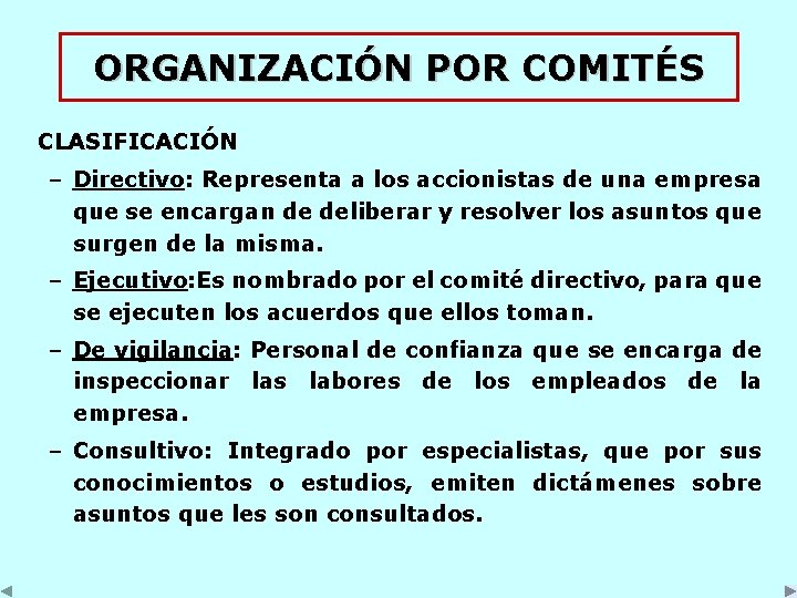 ORGANIZACIÓN POR COMITÉS CLASIFICACIÓN – Directivo: Representa a los accionistas de una empresa que