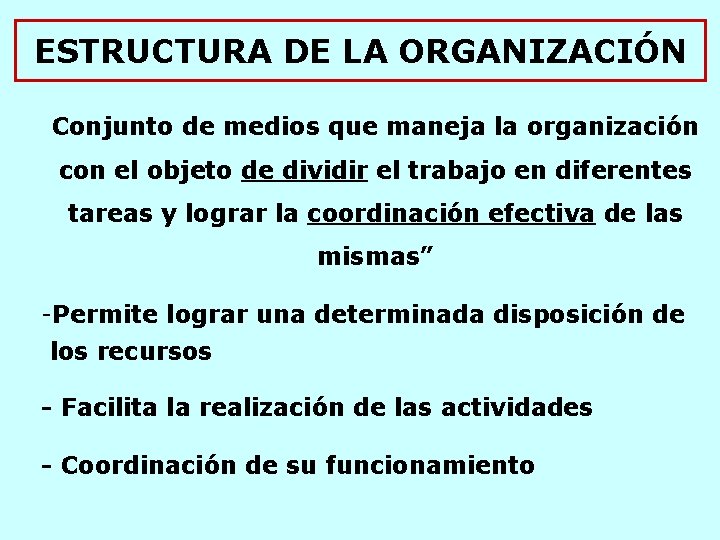 ESTRUCTURA DE LA ORGANIZACIÓN Conjunto de medios que maneja la organización con el objeto