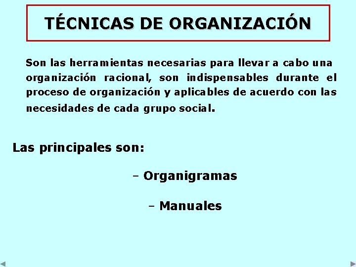 TÉCNICAS DE ORGANIZACIÓN Son las herramientas necesarias para llevar a cabo una organización racional,