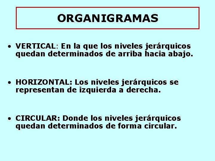 ORGANIGRAMAS • VERTICAL: En la que los niveles jerárquicos quedan determinados de arriba hacia