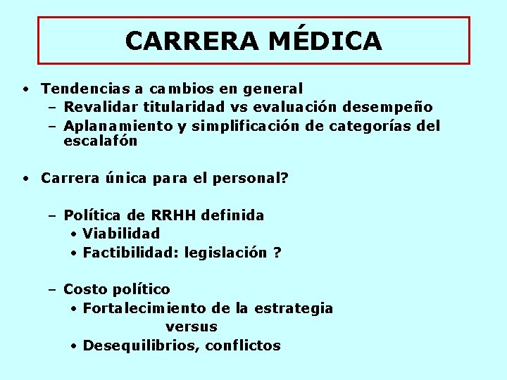 CARRERA MÉDICA • Tendencias a cambios en general – Revalidar titularidad vs evaluación desempeño