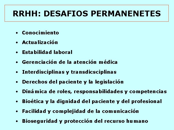 RRHH: DESAFIOS PERMANENETES • Conocimiento • Actualización • Estabilidad laboral • Gerenciación de la RRHH: DESAFIOS PERMANENETES • Conocimiento • Actualización • Estabilidad laboral • Gerenciación de la