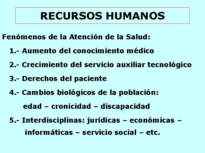 RECURSOS HUMANOS Fenómenos de la Atención de la Salud: 1. - Aumento del conocimiento RECURSOS HUMANOS Fenómenos de la Atención de la Salud: 1. - Aumento del conocimiento
