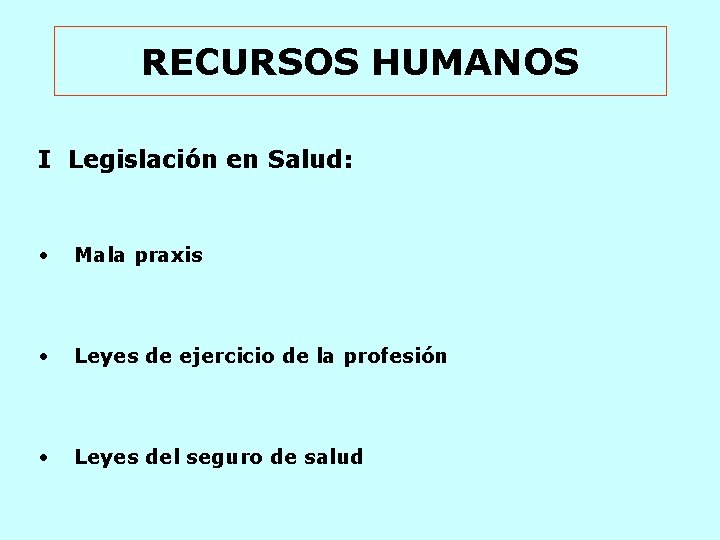 RECURSOS HUMANOS I Legislación en Salud: • Mala praxis • Leyes de ejercicio de