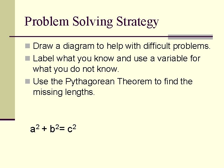 Problem Solving Strategy n Draw a diagram to help with difficult problems. n Label