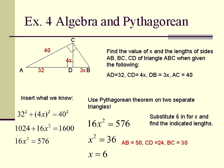 Ex. 4 Algebra and Pythagorean C 40 4 x A 32 D Insert what