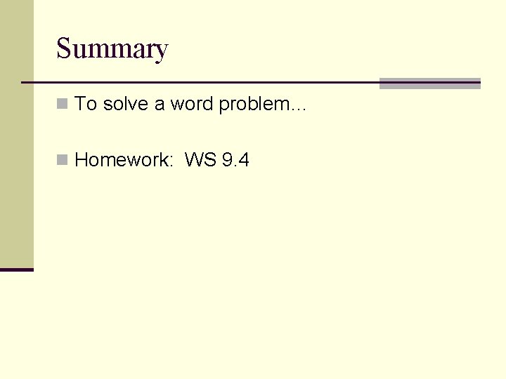 Summary n To solve a word problem… n Homework: WS 9. 4 