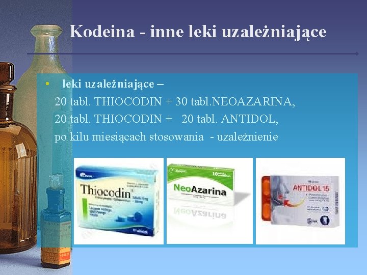 Kodeina - inne leki uzależniające • leki uzależniające – 20 tabl. THIOCODIN + 30