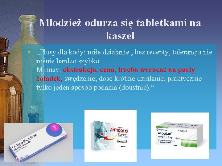 Młodzież odurza się tabletkami na kaszel • „Plusy dla kody: miłe działanie , bez