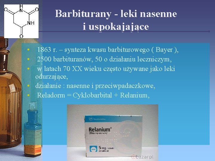 Barbiturany - leki nasenne i uspokajające • 1863 r. – synteza kwasu barbiturowego (