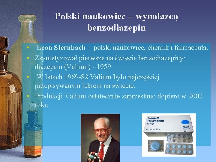 Polski naukowiec – wynalazcą benzodiazepin • Leon Sternbach - polski naukowiec, chemik i farmaceuta.