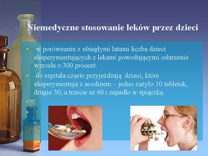 Niemedyczne stosowanie leków przez dzieci • w porównaniu z ubiegłymi latami liczba dzieci eksperymentujących