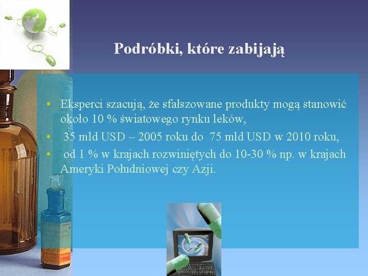 Podróbki, które zabijają • Eksperci szacują, że sfałszowane produkty mogą stanowić około 10 %