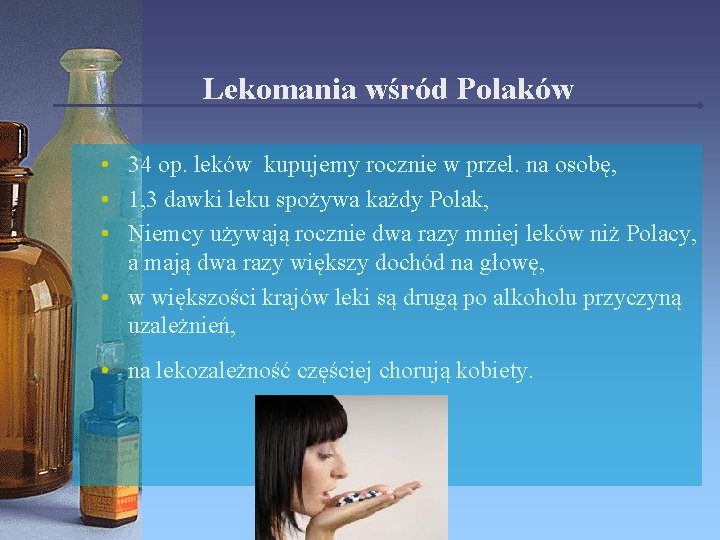 Lekomania wśród Polaków • 34 op. leków kupujemy rocznie w przel. na osobę, •