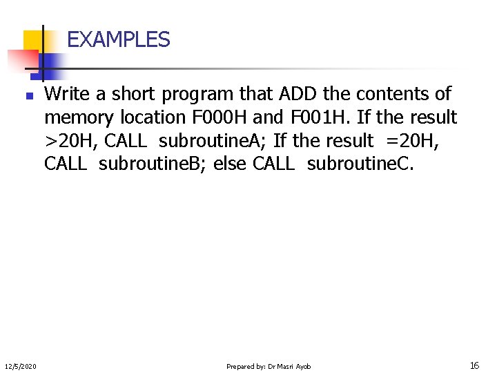 EXAMPLES n 12/5/2020 Write a short program that ADD the contents of memory location