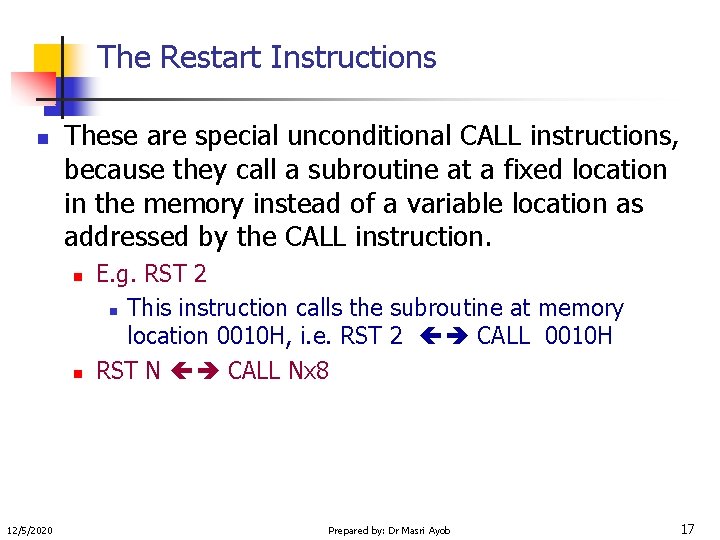 The Restart Instructions n These are special unconditional CALL instructions, because they call a