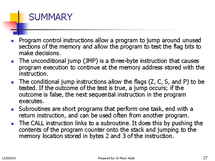 SUMMARY n n n 12/5/2020 Program control instructions allow a program to jump around