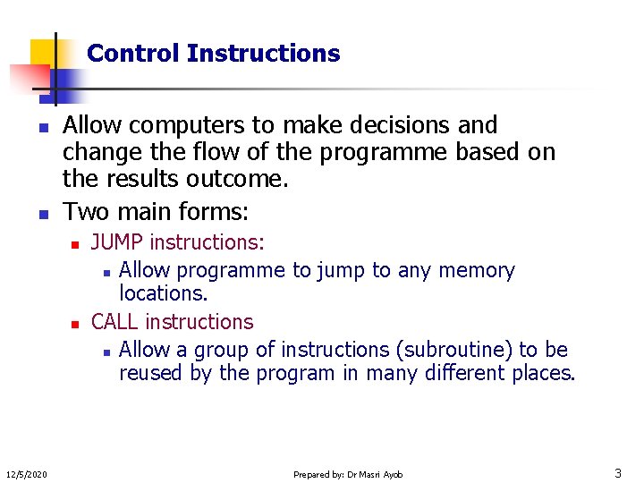 Control Instructions n n Allow computers to make decisions and change the flow of