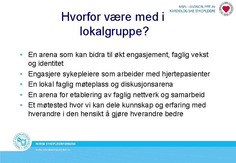 Hvorfor være med i lokalgruppe? • En arena som kan bidra til økt engasjement,