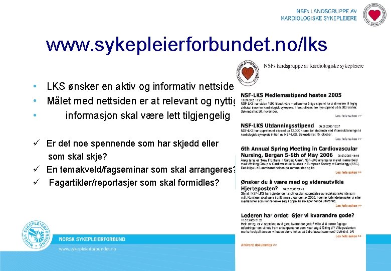 www. sykepleierforbundet. no/lks • LKS ønsker en aktiv og informativ nettside • Målet med