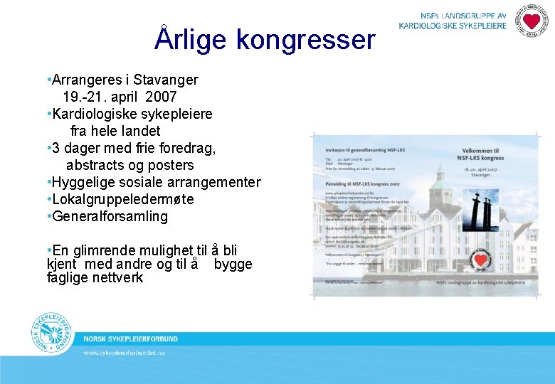 Årlige kongresser • Arrangeres i Stavanger 19. -21. april 2007 • Kardiologiske sykepleiere fra