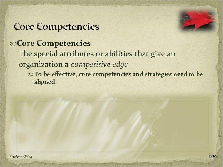 Core Competencies The special attributes or abilities that give an organization a competitive edge