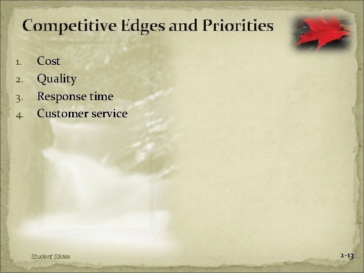 Competitive Edges and Priorities 1. 2. 3. 4. Cost Quality Response time Customer service