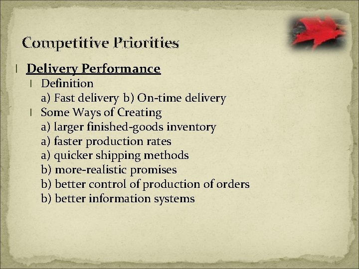 Competitive Priorities l Delivery Performance l Definition a) Fast delivery b) On-time delivery l