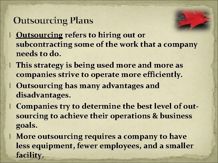 Outsourcing Plans l Outsourcing refers to hiring out or l l subcontracting some of