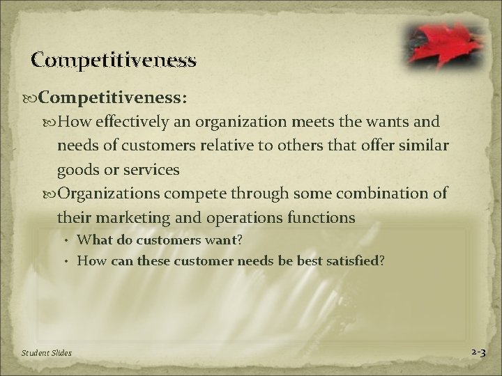 Competitiveness: How effectively an organization meets the wants and needs of customers relative to