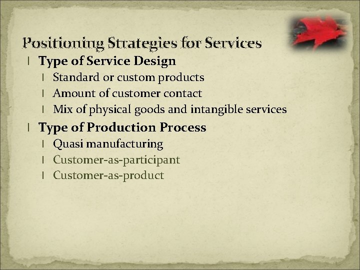 Positioning Strategies for Services l Type of Service Design l Standard or custom products