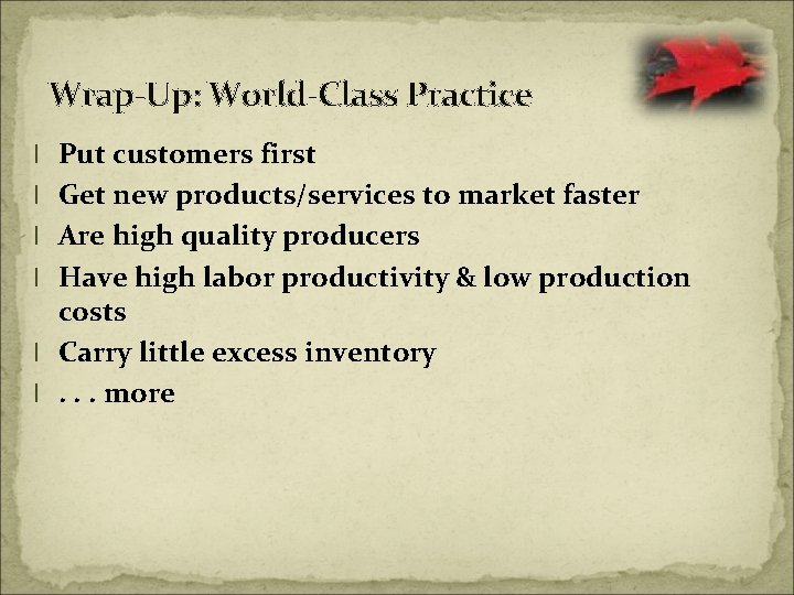 Wrap-Up: World-Class Practice l Put customers first l Get new products/services to market faster