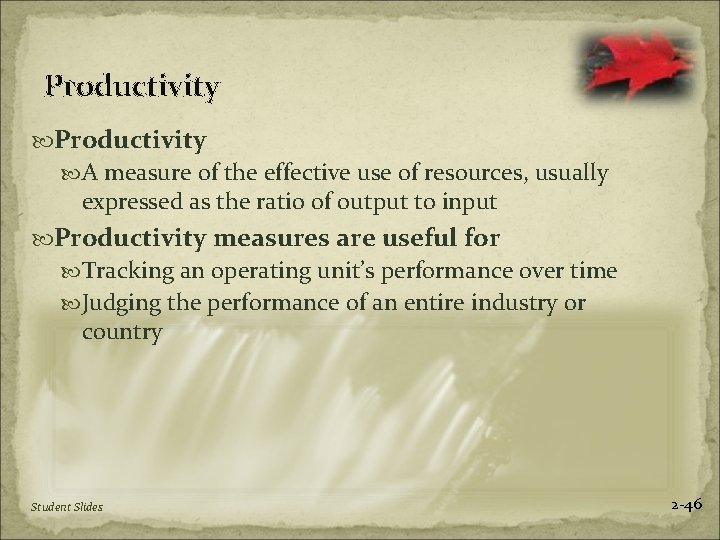 Productivity A measure of the effective use of resources, usually expressed as the ratio