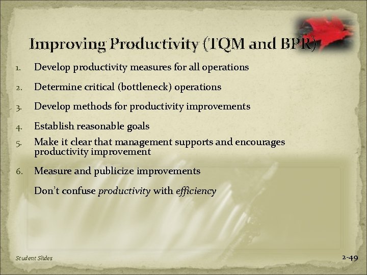 Improving Productivity (TQM and BPR) 1. Develop productivity measures for all operations 2. Determine