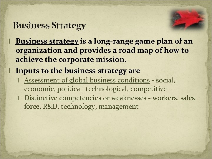 Business Strategy l Business strategy is a long-range game plan of an organization and