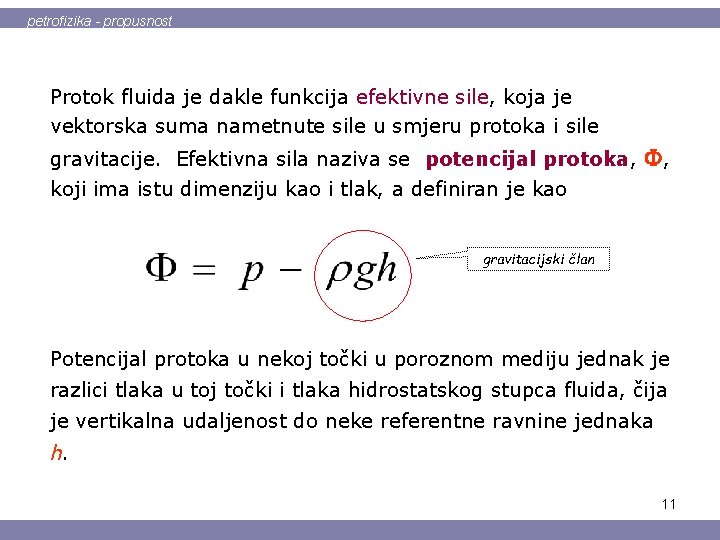 petrofizika - propusnost Protok fluida je dakle funkcija efektivne sile, koja je vektorska suma