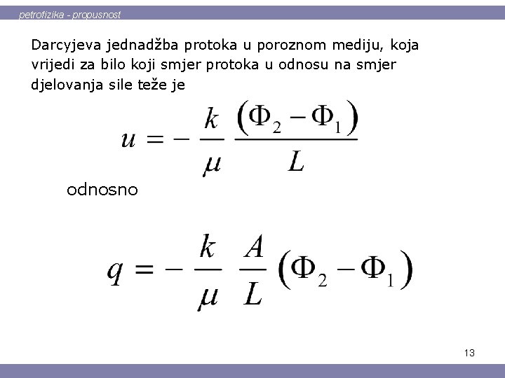 petrofizika - propusnost Darcyjeva jednadžba protoka u poroznom mediju, koja vrijedi za bilo koji